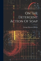 On The Detergent Action Of Soap 1022288261 Book Cover