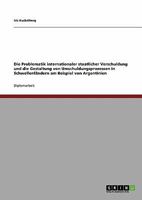 Die Problematik internationaler staatlicher Verschuldung und die Gestaltung von Umschuldungsprozessen in Schwellenl�ndern am Beispiel von Argentinien 3640358333 Book Cover