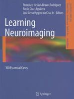 Learning Neuroimaging: 100 Essential Cases 3642229980 Book Cover