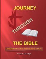 JOURNEY THROUGH THE BIBLE: laying hold on the whole matter of sacred scriptures 1980942390 Book Cover