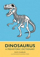 Dinosaurus: A Prehistoric Dictionary 1588347982 Book Cover