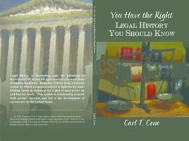 You Have the Right--Legal History You Should Know 1532315546 Book Cover