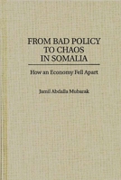 From Bad Policy to Chaos in Somalia: How an Economy Fell Apart 0275954862 Book Cover