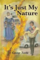 It's Just My Nature 1480933155 Book Cover