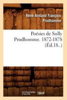 Poa(c)Sies de Sully Prudhomme. 1872-1878 (A0/00d.18..) 2012599842 Book Cover