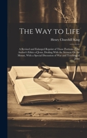 The Way to Life: A Revised and Enlarged Reprint of Those Portions of the Author's Ethics of Jesus, Dealing With the Sermon On the Mount, With a Special Discussion of War and Teaching of Jesus 102280118X Book Cover