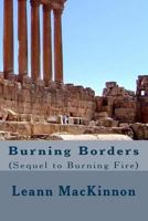 Burning Borders: (Sequel to Burning Fire) 1985747022 Book Cover