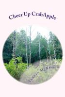 Cheer Up CrabApple 0615730388 Book Cover