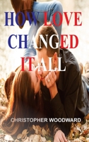 How Love Changed It All 1804347124 Book Cover