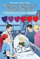 Mending Children's Broken Hearts: Musings Based on Conversations, Observations and Notes by My Spouse Grace S. Wolff, M.D. 1480943452 Book Cover