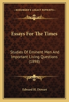 Essays for the Times Studies of Eminent Men and Important Living Questions 3744660478 Book Cover