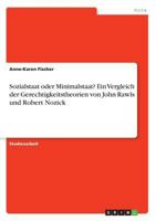 Sozialstaat oder Minimalstaat? Ein Vergleich der Gerechtigkeitstheorien von John Rawls und Robert Nozick 366869690X Book Cover