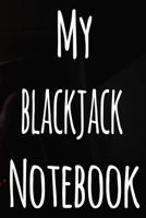My Blackjack Notebook: The perfect gift for the fan of gambling in your life - 365 page custom made journal! 1699649073 Book Cover