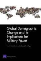 Global Demographic Change and Its Implications for Military Power (Rand Corporation Monograph) 0833051776 Book Cover