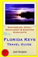 Florida Keys Travel Guide: Sightseeing, Hotel, Restaurant & Shopping Highlights 1505519837 Book Cover