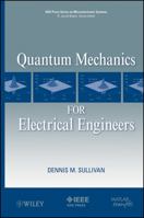 Quantum Mechanics for Electrical Engineers (IEEE Press Series on Microelectronic Systems) 0470874090 Book Cover