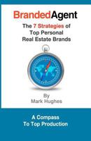 Branded Agent: The 7 Strategies of Top Personal Real Estate Brands 1479251623 Book Cover