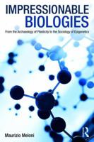 Impressionable Biologies: From the Archaeology of Plasticity to the Sociology of Epigenetics 1138049417 Book Cover