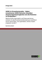 ADHS im Erwachsenenalter - Haben erwachsenen ADHS Patienten dieselben Anpassungsschwierigkeiten wie die Patienten im Kindesalter?: Welche Erkl�rungsmodelle und Diagnosekriterien scheinen f�r das Erwac 3640876415 Book Cover