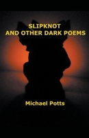 Slipknot and Other Dark Poems B09TQ6VQTY Book Cover
