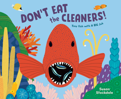 Don't Eat the Cleaners!: Tiny Fish with a Big Job 1682637298 Book Cover