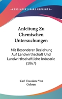 Anleitung zu chemischen Untersuchungen mit besonderer Beziehung auf Landwirthschaft und landwirthschaftliche Industrie 1160300763 Book Cover