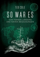 So war es: Von fernen Ländern und nahen Begegnungen (German Edition) 3384558014 Book Cover