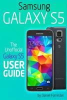 Samsung Galaxy S5: The Unofficial Galaxy S5 User Guide 1499536453 Book Cover