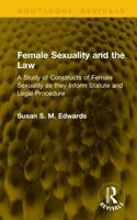 Female Sexuality and the Law: A Study of Constructs of Female Sexuality as they Inform Statute and Legal Procedure (Routledge Revivals) 104111334X Book Cover