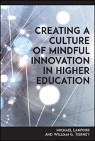 Creating a Culture of Mindful Innovation in Higher Education 1438487622 Book Cover