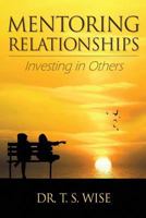 Mentoring Relationships: Investing in Others 0986061328 Book Cover