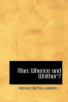 Man: Whence and Whither 1018220852 Book Cover