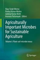 Agriculturally Important Microbes for Sustainable Agriculture: Volume I: Plant-soil-microbe nexus 9811354367 Book Cover