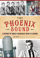 The Phoenix Sound: A History of Twang and Rockabilly Music in Arizona 1467118982 Book Cover