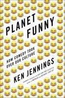 Planet Funny: How Comedy Took Over Our Culture