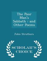 The Poor Man's Sabbath: And Other Poems 1241039356 Book Cover