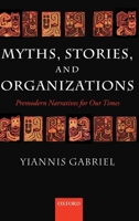 Myths, Stories, and Organizations: Premodern Narratives for Our Times 0199264481 Book Cover