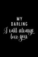 My Darling I will Always Love You: Happy Valentines Day Note Book B084DGFVPQ Book Cover