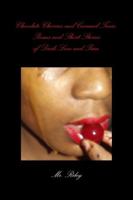 Chocolate Cherries and Caramel Tears: Poems and Short Stories of Dark Love and Pain 1300371242 Book Cover