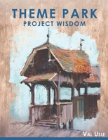 THEME PARK PROJECT WISDOM B0G388S5JK Book Cover