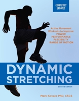 Dynamic Stretching: Second Edition: Active Movement Workouts to Improve Power, Performance, Flexibility, and Range of Motion 1646047737 Book Cover