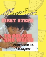 First steps to colour and write B08MSKDMB6 Book Cover