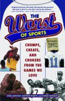 The Worst of Sports: Chumps, Cheats, and Chokers from the Games We Love 0345498917 Book Cover