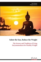 Salute the Sun, Reduce the Weight: The Science and Tradition of Using Suryanamaskara for Healthy Weight 9999333583 Book Cover