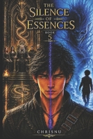 The Silence of Essences: Book 5 of a dark fantasy saga. The war against Drakhenor, the awakening of the Primordials, and the final fate of the void who sought a home. The silence ends. B0H67KND6H Book Cover