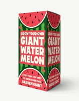 Grow Your Own Giant Watermelon: Everything You Need to Grow Your Own Garden Giant 1646432037 Book Cover