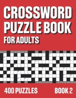 Crossword Puzzle Book for Adults: Crossword Book with 400 Puzzles for Adultswith Solutions - Book 2 B091F13M31 Book Cover