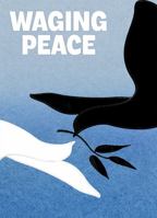 Waging Peace: Selections from the Baha'i Writings on Universal Peace 0933770340 Book Cover