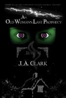 An Old Woman's Last Prophecy: Book #1 in the Forsaken Elvish Scrolls Trilogy 0997491124 Book Cover