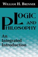 Logic and Philosophy: An Integrated Introduction 0268012997 Book Cover